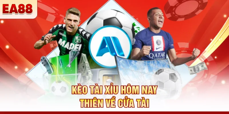 Kèo tài xỉu hôm nay thiên về cửa tài