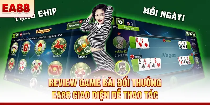 Review game bài đổi thưởng EA88 giao diện dễ thao tác 