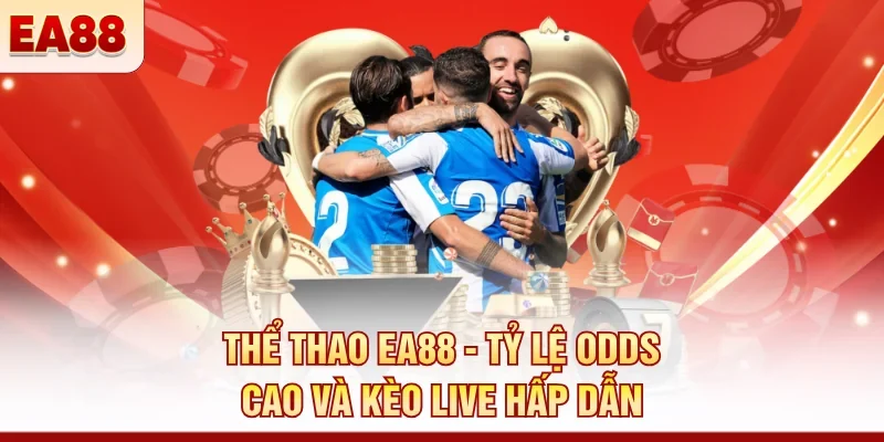 Thể thao EA88 - Tỷ lệ odds cao và kèo live hấp dẫn